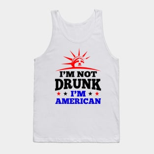 'I'm Not Drunk I'm American' Funny July 4th Gift Tank Top